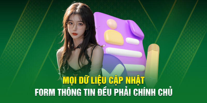 Mọi dữ liệu cập nhật form thông tin đều phải chính chủ